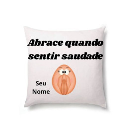 Almofada Personalizada Com Seu Nome - Abrace Quando Sentir Saudade (Vagina) 45X45Cm