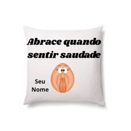 Almofada Personalizada Com Seu Nome - Abrace Quando Sentir Saudade (Vagina) 45X45Cm