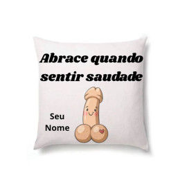 Almofada Personalizada Com Seu Nome - Abrace Quando Sentir Saudade (P�nis) 45X45Cm