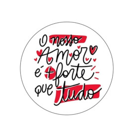 35 Adesivos O Nosso Amor � Mais Forte Que Tudo (4X4Cm)